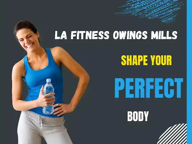 Beyond Reps: The Complete Guide to La Fitness Owings Mills