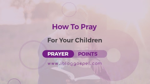 How To Pray For Your Children