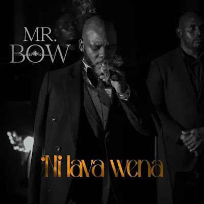 Mr. Bow – Ni Lava Wena [Download Mp3]