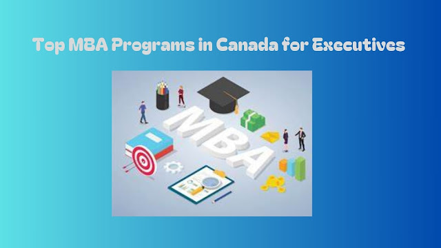 Top MBA Programs in Canada for Executives