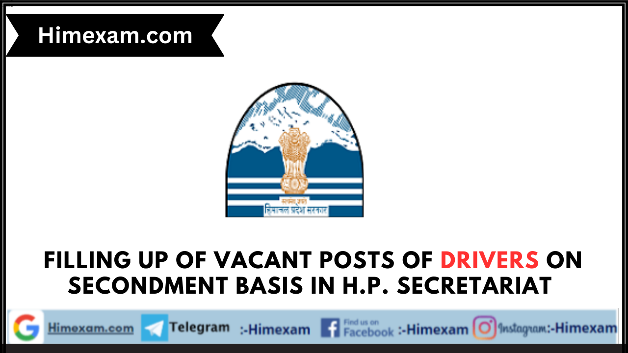 Filling up of vacant posts of Drivers on secondment basis in H.P. Secretariat