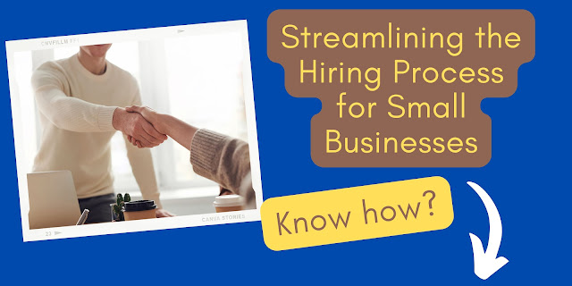 Efficient and Effective: Streamlining the Hiring Process for Small Businesses
