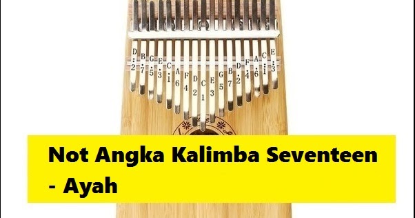 Not Angka Kalimba Seventeen - Ayah - CalonPintar.Com