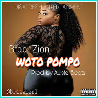 Braa Zion — Woto Pompo (produced by Austel Beat) 