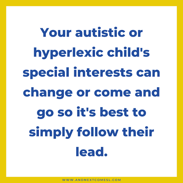 Follow the lead of your autistic or hyperlexic child when it comes to special interests