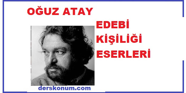 OĞUZ ATAY EDEBİ KİŞİLİĞİ