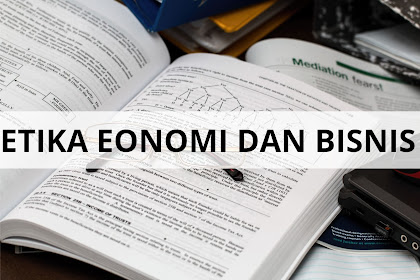 Contoh Etika Ekonomi dan Bisnis Lengkap