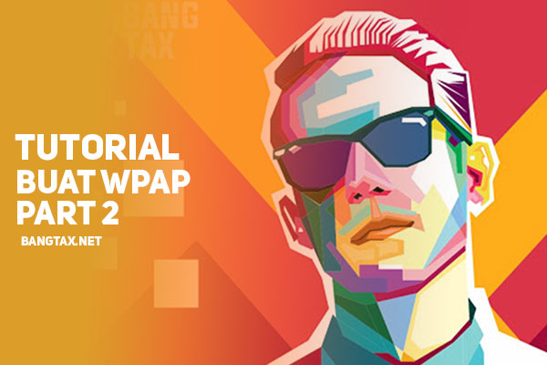 Cara Membuat WPAP Lengkap Dengan Gambar Dan Video Part 2 (Final)