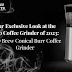 The Cream of the Crop: Our Exclusive Look at the Top Coffee Grinder of 2023