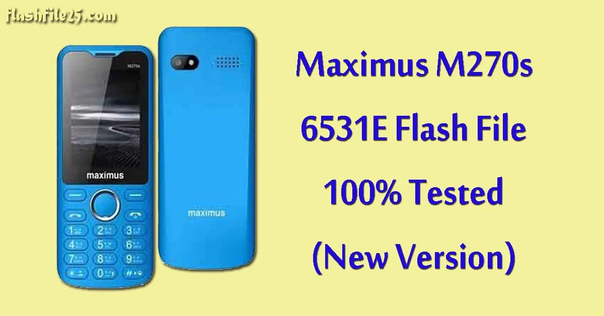 Maximus M270s Flash File 6531E (New Version) 100% Tested