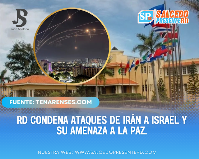 RD condena ataques de Irán a Israel y su amenaza a la paz.