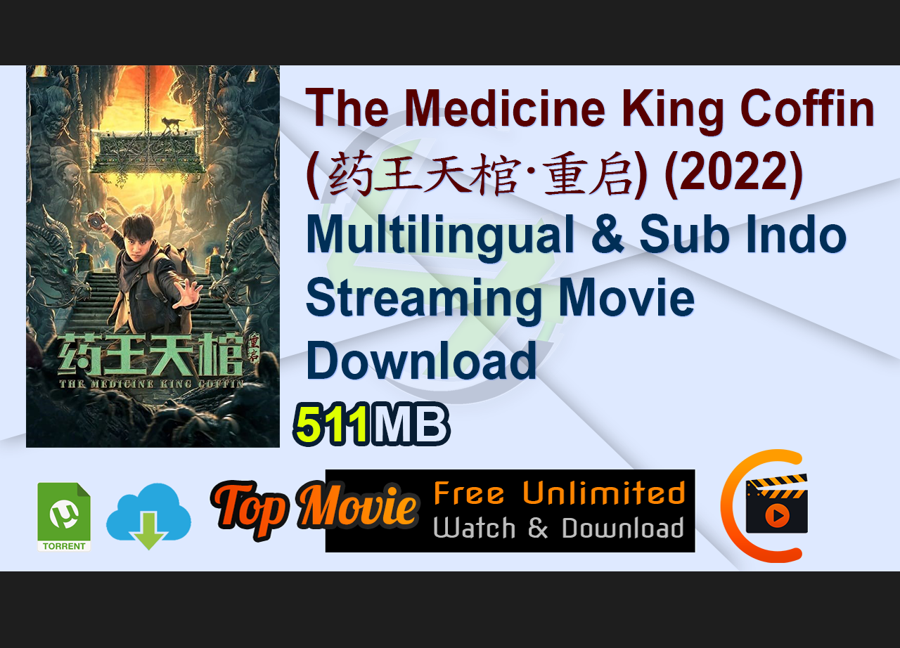 The Medicine King Coffin (药王天棺·重启) (2022) Multilingual & Sub Indo Streaming Movie Download