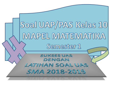 Download Soal UAS Matematika Semester 1 Kelas 10 (X) SMA/MA