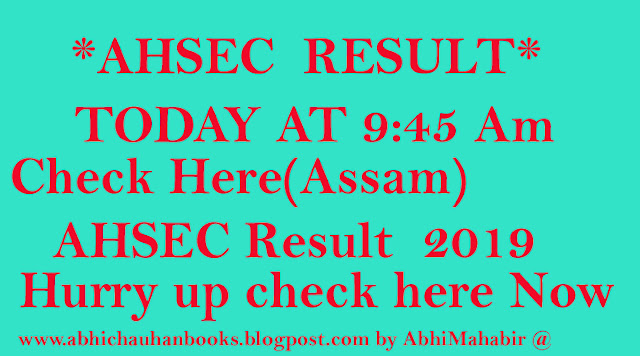 CHECK AHSEC RESULT 2019 ! ASSAM  AHSEC 12th RESULT RELEASE TODAY AT 9:45 Am - CHECK HERE RESULT ! AHSEC RESULT FULL 