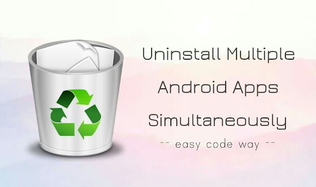 Uninstall multiple android apps