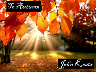 Riddhi&#39;s Personal Blog 2016-18: Ode To Autumn by John Keats