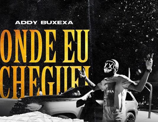 Baixar Addy Buxexa - Onde Eu Cheguei