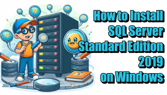 How to Install SQL Server Standard Edition 2019 on Windows