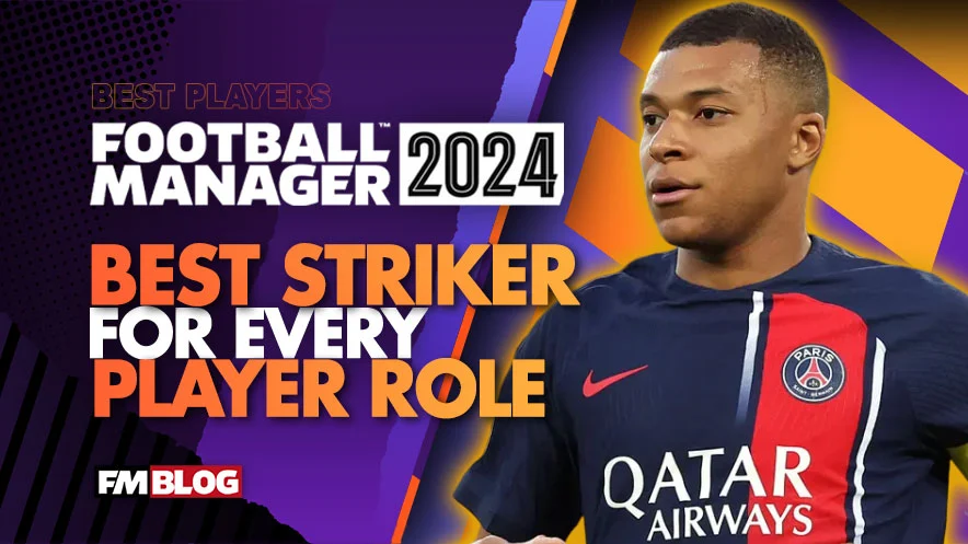 Best Strikers for Every Player Role in Football Manager 2024