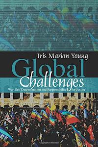 Global Challenges: War, Self–Determination and Responsibility for Justice