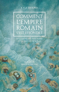 Comment l'Empire romain s'est effondré : Le climat, les maladies et la chute de Rome - Kyle Harper