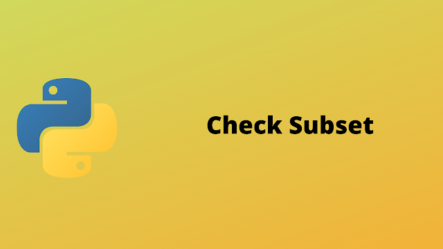 HackerRank Check Subset solution in python