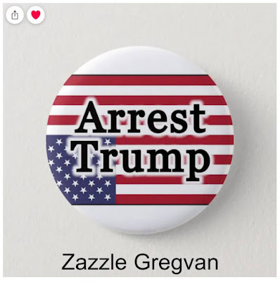 Arrest Trump Button for Sale - Zazzle Gregvan