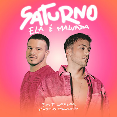 David Carreira - Saturno - Ela É Malvada (feat. Matheus Fernandes) |Download MP3
