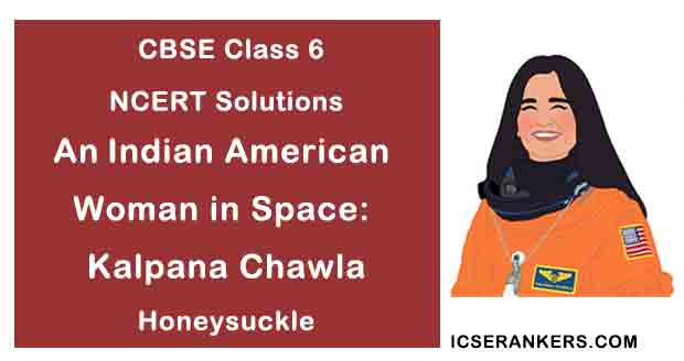 NCERT Solutions for Class 6th English Chapter 4 An Indian American Woman in Space: Kalpana Chawla