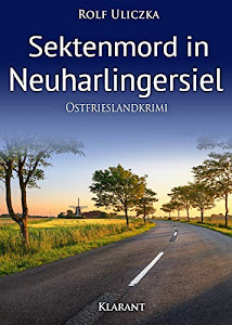 Sektenmord in Neuharlingersiel. Ostfrieslandkrimi (Die Kommissare Bert Linnig und Nina Jürgens ermitteln 5)