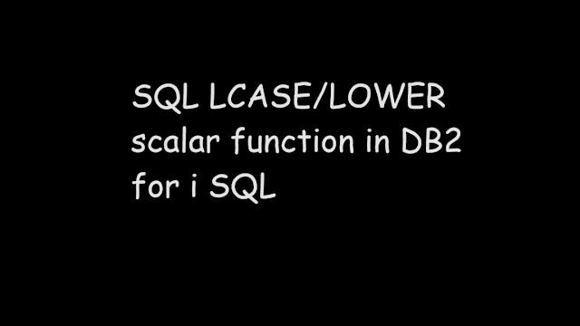 SQL LCASE_LOWER scalar function in DB2 for i SQL, lcase, lower, sql db2, ibmi db2, sql function, scalar function