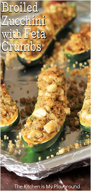 Broiled Zucchini with Feta Crumb Topping ~ Quick, easy, & delicious! A super easy zucchini side dish that takes all of about 10 minutes hands-on time to make, and is a fabulous way to enjoy all that summer garden zucchini.  www.thekitchenismyplayground.com