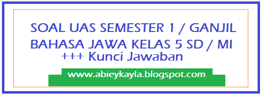 Soal UAS Bahasa Jawa Semester 1 Kelas 5 SD MI Terbaru (50 