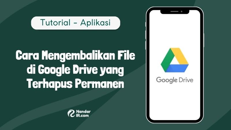 cara mengembalikan file di google drive yang terhapus permanen