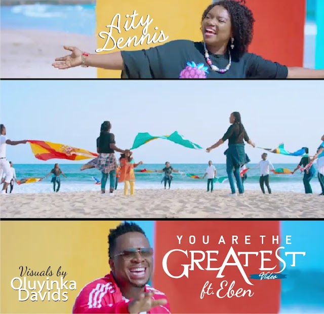 Video: Aity Dennis ft Eben – You Are The Greatest