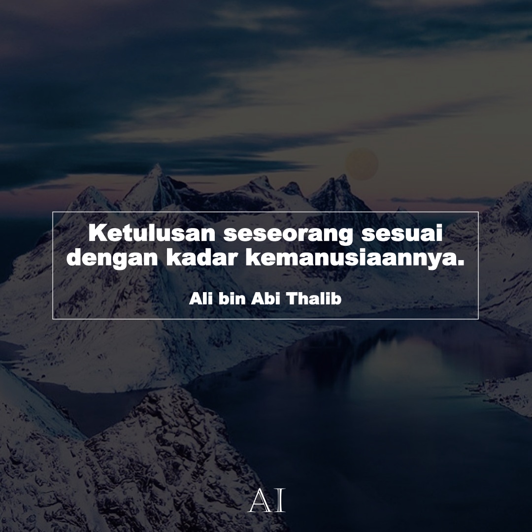 Wallpaper Kata Bijak Ali bin Abi Thalib  (Ketulusan seseorang sesuai dengan kadar kemanusiaannya.)