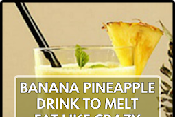 Banana Pineapple Drink To Melt Fat Like Crazy
