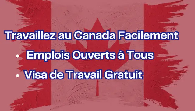 Opportunités d'Emploi au Canada sans Expérience Requise : Obtenez un Visa de Travail Gratuitement