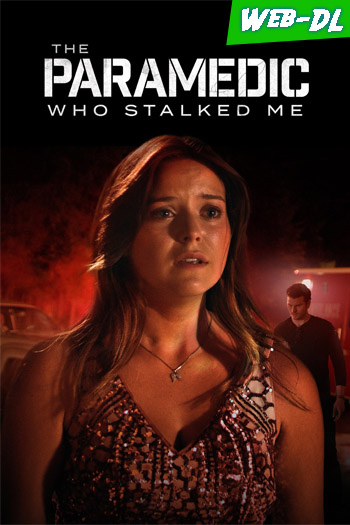 The Paramedic Who Stalked Me (2023)(Web-DL-720p/1080p)[Dual][1fichier]