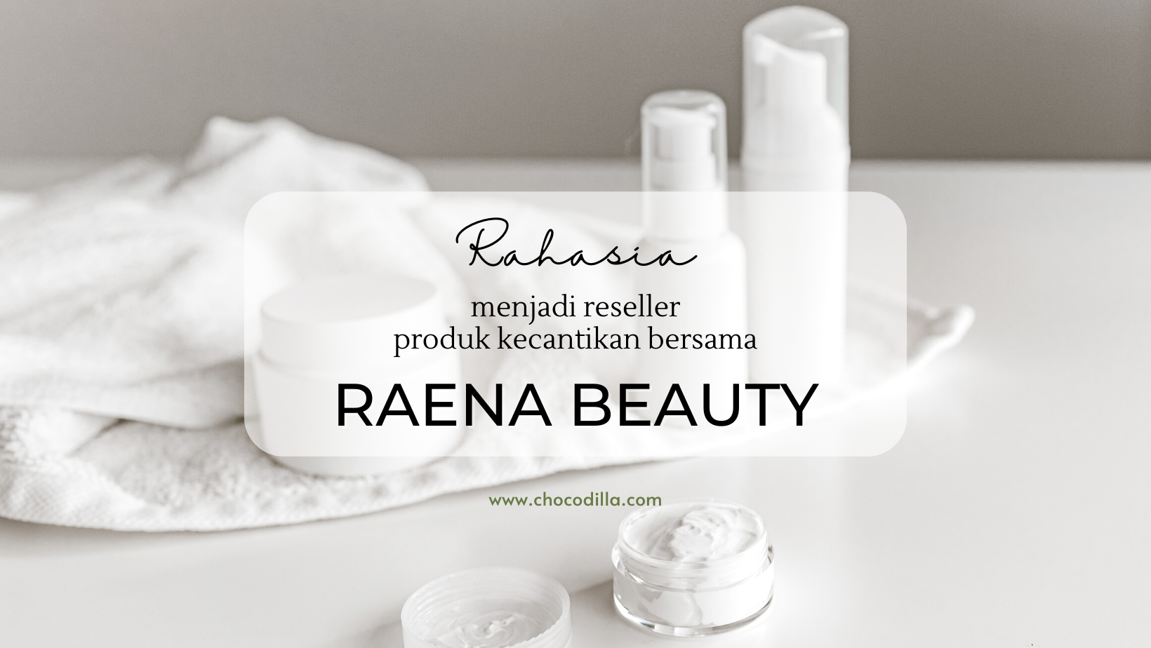 Rahasia Menjadi Reseller Produk Kecantikan Bersama Raena Beauty