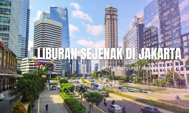 Liburan Sejenak di Jakarta