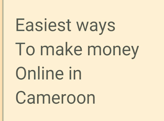 Text Easiest ways to make money online in Cameroon 