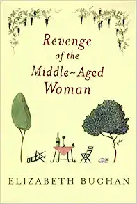 Revenge of the Middle-Aged Woman by Elizabeth Buchan, Joanna David, et al
