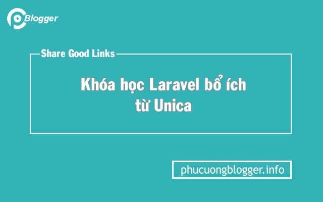 Chia sẻ miễn phí khóa học Laravel từ Unica