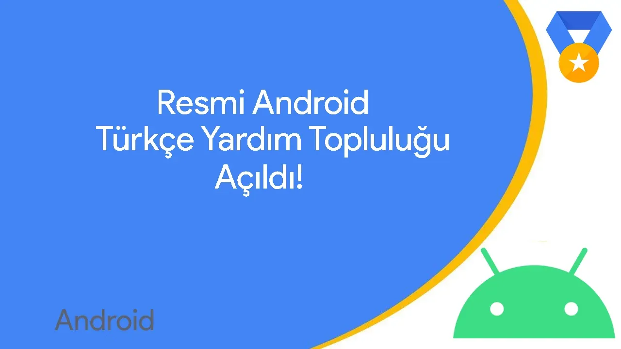 Resmi Android Türkçe Yardım Topluluğu Açıldı!