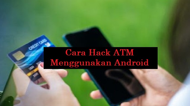 Cara Hack ATM Menggunakan Android