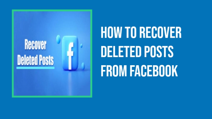How To Recover Deleted Posts From Facebook