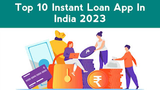 Top 10 Instant Loan Apps In India 2023 In hindi