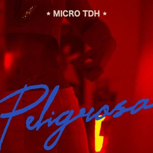 Micro TDH - PELIGROSA Lyrics + MP3 DOWNLOAD