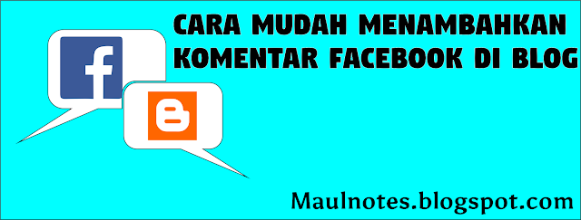 Maulnotes.blogspot.com-Cara Mudah Memasang Komentar Facebook di Blogspot Degan Model Tab